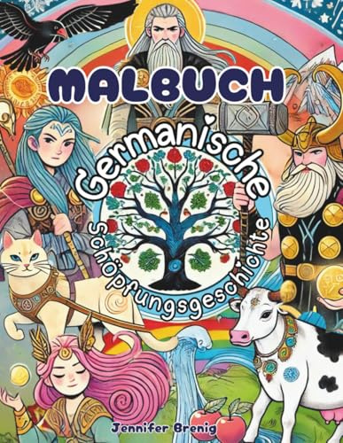 Nordische Mythologie Malbuch & Geschichten für Kinder – Germanische Sagen, Riesen, Zwerge, Elfen, Götter & die 9 Welten des Weltenbaums entdecken: ... spielerisch und fantasievoll erleben