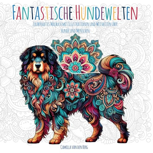 Fantastische Hundewelten - Malbuch als Geschenk für Mädchen ab 10 Jahren und erwachsene Hundefreundinnen. Traumhafte Hunde-Illustrationen und zum ... Malbücher für Mädchen und junge Erwachsene)