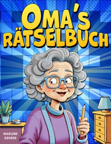 Omas Rätselbuch: Über 100 Rätsel in großer Schrift | Geschenk für die beste Oma der Welt | Kreuzworträtsel, Wortsuche & mehr für die geistige Fitness