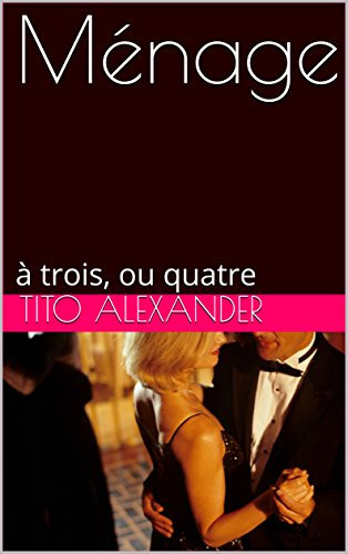 Ménage: à trois, ou quatre (French Edition)