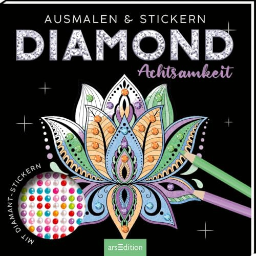 Diamond Achtsamkeit: Ausmalen & Stickern – mit Diamond Dots | Ein zauberhaftes Malbuch mit über 700 Diamant-Aufklebern zum Dekorieren (Malprodukte für Erwachsene)