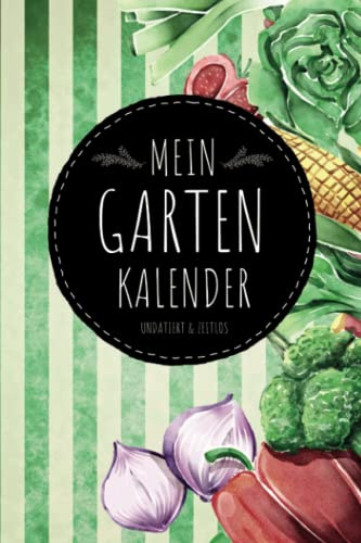 Mein Garten Kalender – undatiert & zeitlos: Gartenkalender ohne Datum mit Watercolor Gemüse Design, Gartenplaner und Permakultur Kalender für ... für Selbstversorger und Hobbygärtner