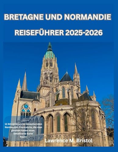 BRETAGNE UND NORMANDIE REISEFÜHRER 2025-2026