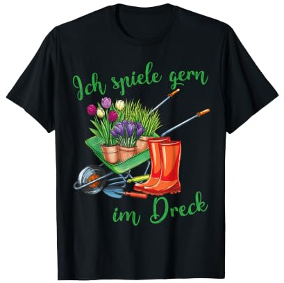 Ich spiele gern im Dreck für Hobby-Gärtner im Garten T-Shirt