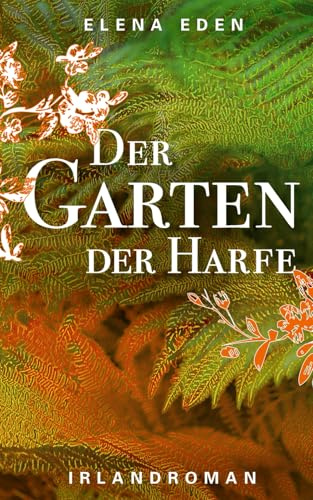 Der Garten der Harfe: Irlandroman