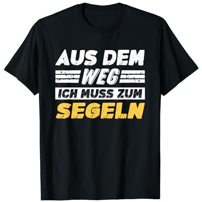 Lustiges Aus Dem Weg Ich Muss Zum Segeln T-Shirt
