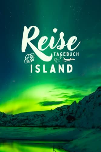 Reisetagebuch Island: Reisebuch für die schönsten Erinnerungen & Momente - Reisebuch mit vorgedruckten Seiten zum Ausfüllen und Selberschreiben - Notizbuch für den Urlaub