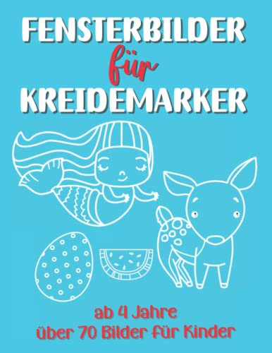 Fensterbilder Kreidemarker ab 4 Jahre: Vorlagen für das Kinderzimmer, abwechslungsreiche Motive für abwischbare Kreidestifte