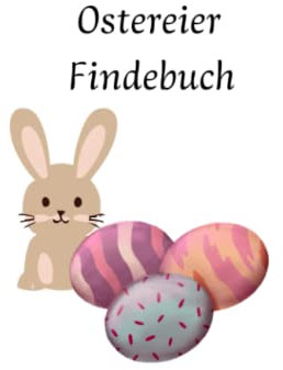Ostereier Findebuch für Kinder: Ostereier Buch für Kinder zum ausfüllen beim Suchen