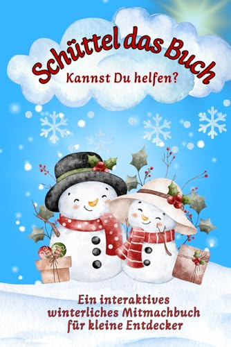 Schüttel das Buch - ein interaktives weihnachtliches Mitmachbuch für kleine Entdecker: Kannst Du helfen?: Für Kinder von 2-5 Jahre. Pusten, schütteln, stampfen, Arme hoch um zu helfen.