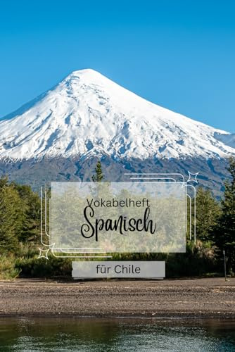 Vokabelheft Spanisch - Chile Version: zwei Spalten- 100 Seiten – liniert: mit zusätzlichen Fakten über Sprache und Land, typische chilenische Wörter und 'false friends' zwischen Deutsch und Spanisch