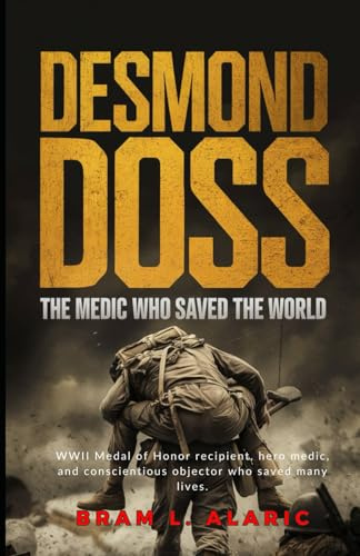 Desmond Doss: The Medic Who Saved the World (A Detailed Account and Timeless Impression)