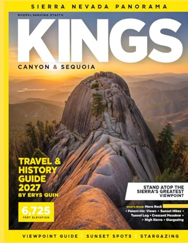 KING CANYON & SEQUOIA NATIONAL PARK 2027(FULL COLOR): Plan Outdoor Adventures with Expert Tips on Hiking, Camping, & Scenic spots Through Canyon trails, including riverside campsites,& Visitor centers
