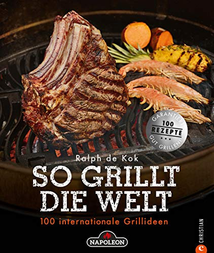 So grillt die Welt: 100 internationale Grillideen