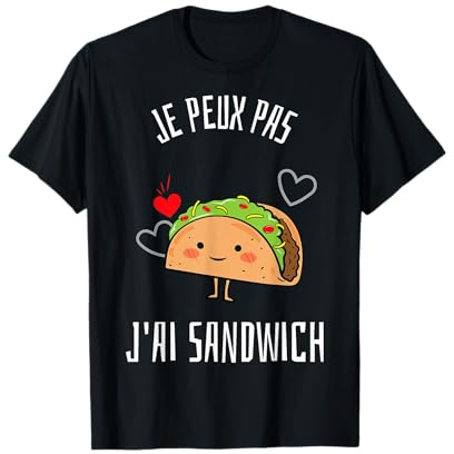 Je Peux Pas J'ai Sandwich Humour Food Nourriture Cadeau T-Shirt