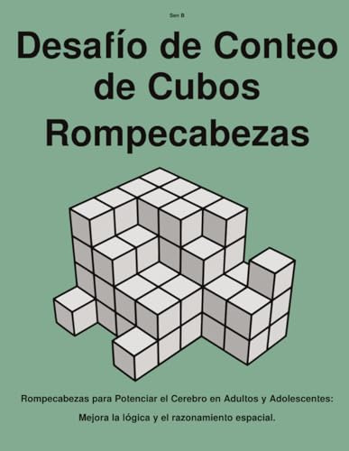 Desafío de Conteo de Cubos Rompecabezas: Rompecabezas para Potenciar el Cerebro en Adultos y Adolescentes: Mejora la lógica y el razonamiento espacial. (Serie de Rompecabezas de Cubos)