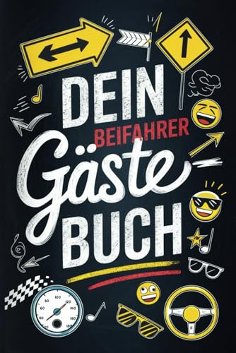 Dein Beifahrer Gästebuch: Lasse jede Fahrt zu einer unvergesslichen Erinnerung werden - Mit lustigen Fakten & Spielen gegen eure Langeweile! Ein großartiges Geschenk für jeden Autofahrer!