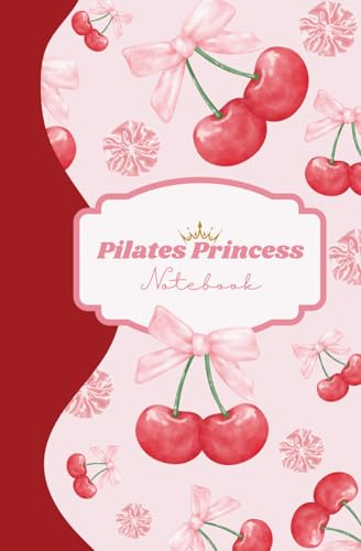 Pilates Princess Notebook: Pink Cherry | Cute Personal Journal & Gift Notebook Gift For Co-workers, Friends and Family | 200 Pages