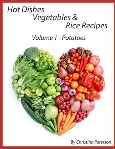 HOT DISHES-VEGETABLES-RICE RECIPES, POTATO RECIPES, VOLUME 1: SWEET POTATO RECIPES-9, WHITE POTATO RECIPES-19, INCLUDING SPOP RECIPES: 128 (Casseroles)