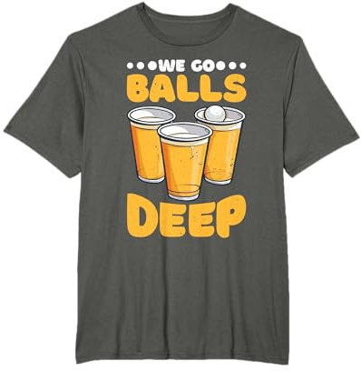 We Go Balls Deep ||--- T-Shirt