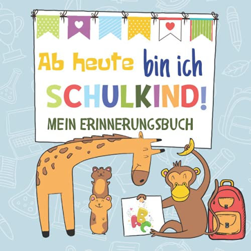 Ab heute bin ich Schulkind: Mein Erinnerungsbuch | Das einzigartige Erinnerungsbuch für Erstklässler | Lustige Fragen rund um ersten Schultag | 40 ... 21cm x 21cm Format, glänzendes Softcover