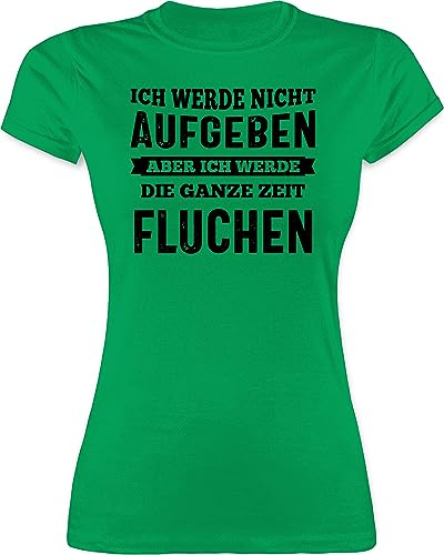 Shirtracer - Shirt Damen - Wandern Laufen Joggen Zubehör - Ich werde Nicht aufgeben, Aber ich werde die ganze Zeit fluchen