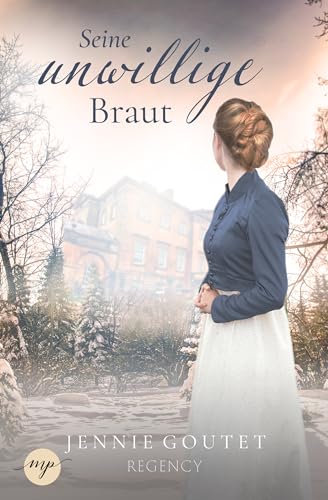 Seine unwillige Braut: Regency-Liebesroman