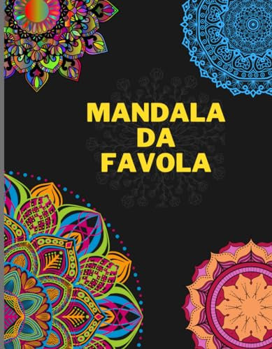 MANDALA DA FAVOLA - Libro da colorare per adulti: 40+5 mandala da colorare: 45 mandala a tema naturalistico e geometrico.