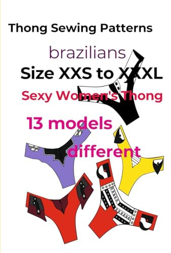 Brazilian Thong Sewing Patterns Size XXS to XXXL: Sexy Women's Thong - 13 different models