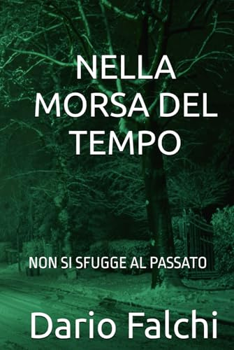 NELLA MORSA DEL TEMPO: NON SI SFUGGE AL PASSATO