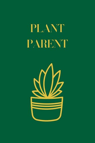 Plant Parent Journal: Aesthetic Blank Lined Paperback Notebook for Houseplant Lovers | Funny & Cute Gift for Plant Moms and Dads | 120 Pages for Notes, Lists, or Daily Thoughts