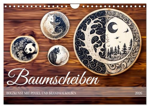 Baumscheiben - Holzkunst mit Pinsel und Brandmalkolben (Wandkalender 2026 DIN A4 quer), CALVENDO Monatskalender: Basteln auf Holzscheiben mit Brandmalkolben und Pinsel (CALVENDO Kunst)