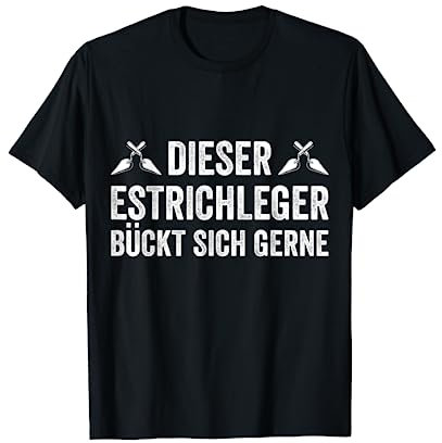 Estrich Legen Für Estrichleger Estrichbauer Handwerker T-Shirt