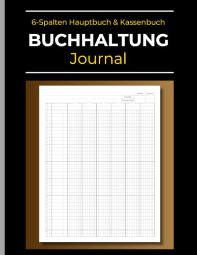 Buchhaltung Journal: 6-Spalten Hauptbuch: Einnahmen Ausgaben Buch | Kassenbuch für Kleinunternehmen, Freiberufler & Private Finanzen