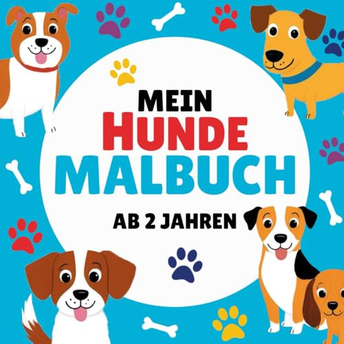 Mein Hunde-Malbuch für Kinder ab 2 Jahren: Ausmalbuch mit niedlichen Hunden für kreative Jungen und Mädchen: 30 niedliche Hunde Motive zum Ausmalen, Kritzeln oder Verschenken für Kinder ab zwei Jahren