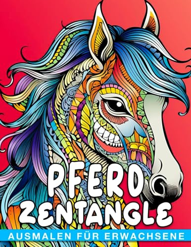 Pferd Zentangle Ausmalen für Erwachsene: Pferde-Mandala-Malvorlagen für Erwachsene fördern Entspannung und Achtsamkeit, ideal für besondere Anlässe ... Perfekt für Weihnachten und Wichtelgeschenke.