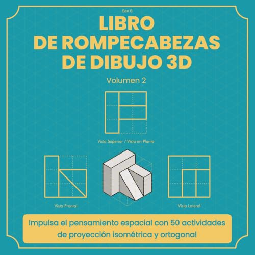 LIBRO DE ROMPECABEZAS DE DIBUJO 3D: Impulsa el pensamiento espacial con 50 actividades de proyección isométrica y ortogonal (Proyección y Rompecabezas 3D)