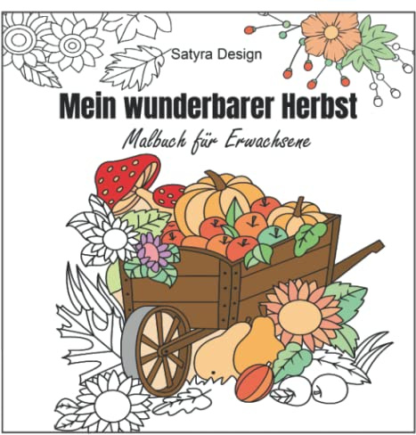 Mein wunderbarer Herbst - Malbuch für Erwachsene: Ausmalen, Entspannen, Anti-Stress