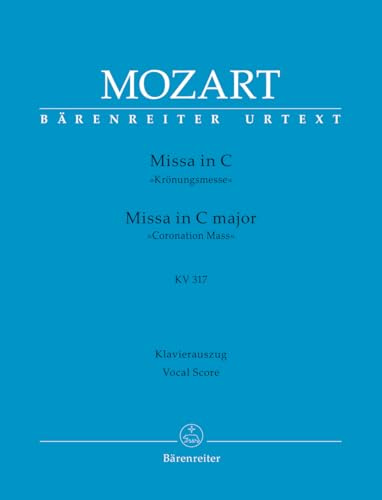 Missa in C KV 317 Krönungsmesse. Klavierauszug, Urtextausgabe. BÄRENREITER URTEXT