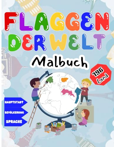 Flaggen Der Welt Malbuch: Entdecken Sie die Flaggen und Hauptstädte von 196 Ländern, Flaggen Malbuch für Kinder und Erwachsene, Geografie-Geschenk für ... Ausmalen für Kinder zum Lernen und Genießen.