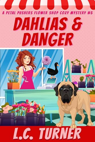Dahlias and Danger: A Petal Pushers Flower Shop Cozy Mystery Book 5