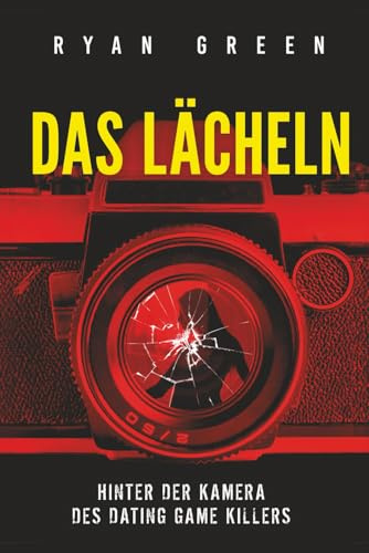 Das Lächeln: Hinter Der Kamera Des Dating Game Killers (Wahres Verbrechen)