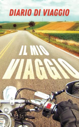 DIARIO di VIAGGIO per MOTOCICLISTI: Trasforma i tuoi appunti di viaggio in un racconto!