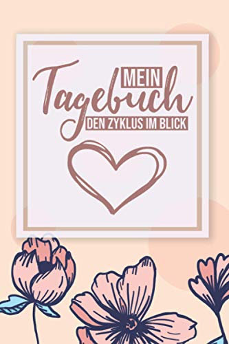 Mein Tagebuch Den Zyklus Im Blick: DIN A5 Menstruationskalender I Periodenkalender Tagebuch zum Ausfüllen I Soft Cover Matt