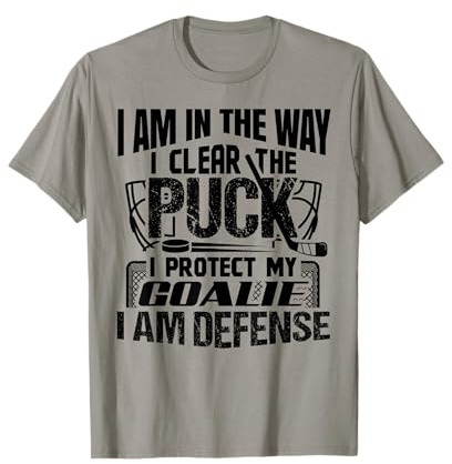 I Am In The Way I Clear The Puck Ice Hockey Defenseman T-Shirt