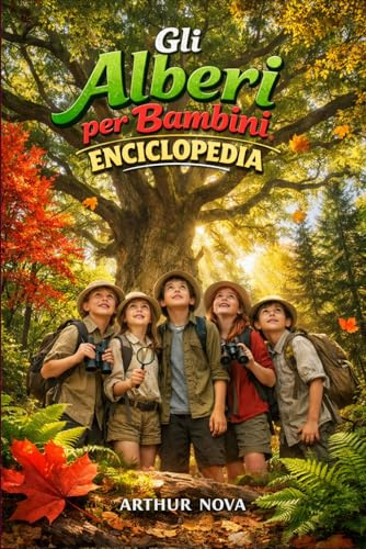 GLI ALBERI PER BAMBINI ENCICLOPEDIA: un libro educativo, divertente e informativo