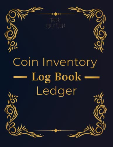 Coin Inventory Log Book Ledger: Collectors Currency Logbook Contains 108 Sheets To Record, Organize And Keep Track Of Coin Collection