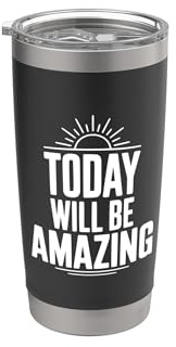 Citazione motivazionale Today Will Be Amazing Bicchiere termico in acciaio inox doppia parete