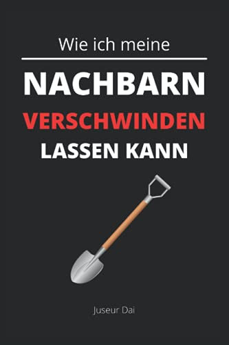 Wie ich meine Nachbarn verschwinden lassen kann: Lustiges kariertes Notizbuch im A5-Format als kreativer Begleiter, Geschenk für Nachbarn und Freude