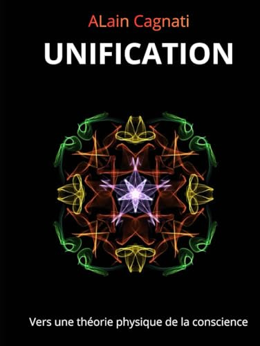 UNIFICATION: Vers une théorie physique de la conscience